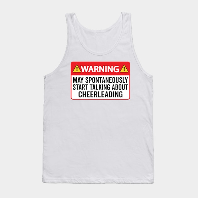 Warning May Spontaneously Start Talking About Cheerleading Tank Top by HaroonMHQ